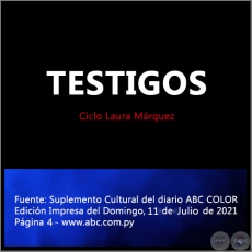 TESTIGOS - Ciclo Laura Márquez - Domingo, 11 de Julio de 2021
